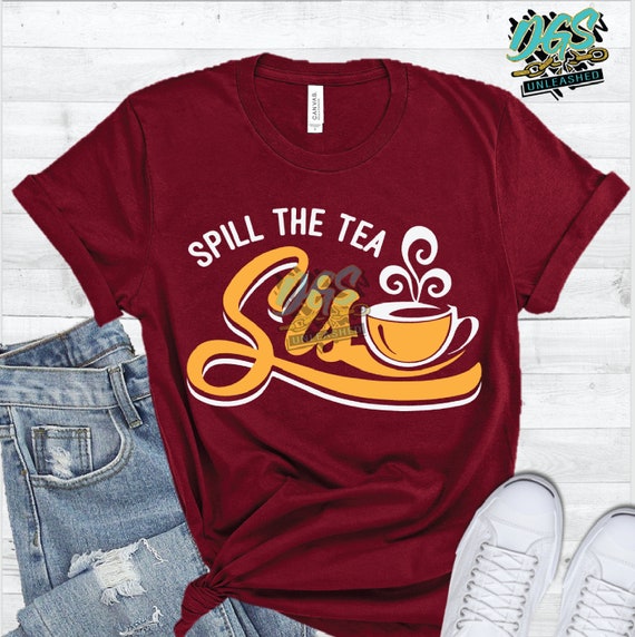 Spill the Tea Sis SVG, dxf, eps, and png Digital Design