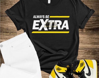 Always Be Extra SVG, dxf, png, and eps Digital File
