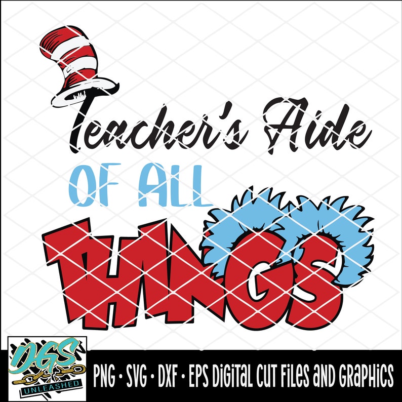 May include: Red and blue digital cut file design featuring the text "Teacher's Aide of All Things" with a red and white cat in a hat on top of the word "Teacher's".