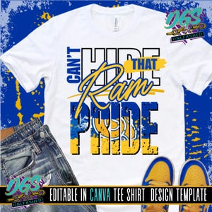 May include: White t-shirt with the text "Can't Hide That Ram Pride" in blue and yellow. The shirt features a distressed design and is paired with blue jeans and yellow sneakers. The words "Editable in Canva Tee Shirt Design Template" are also visible.