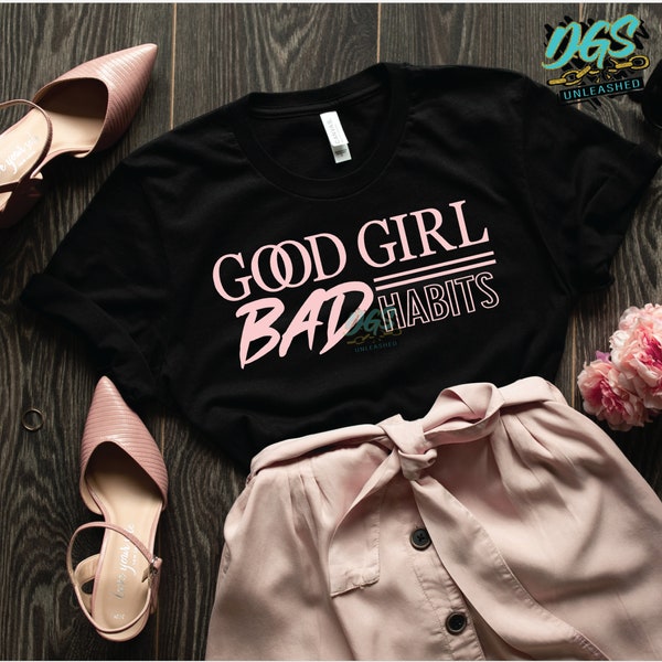 Good Girl Bad Habits SVG, dxf, png and eps Digital Design File