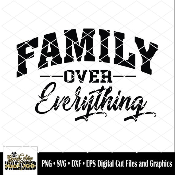 Download Family Over Everything Svg Dxf Png And Eps Etsy