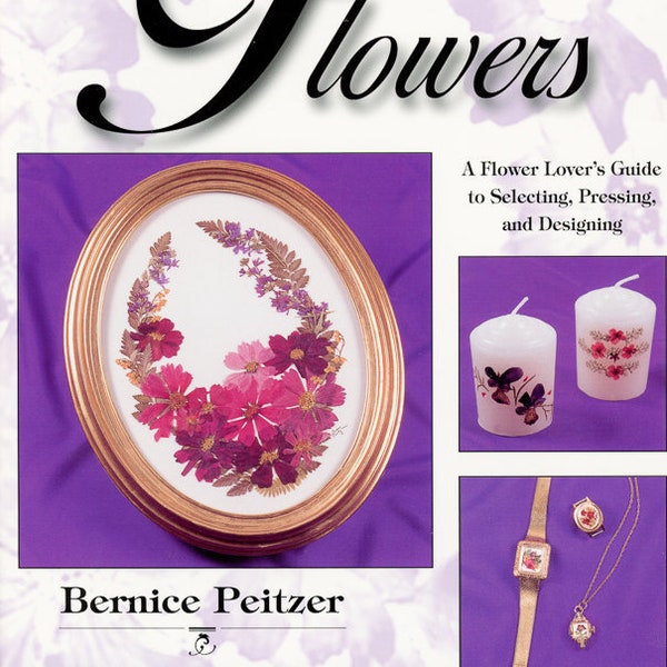 Forever flowers, pressed flowers, project book, flower crafts, how-to, inspiration, tips for pressing flowers, craft book, pressing flowers
