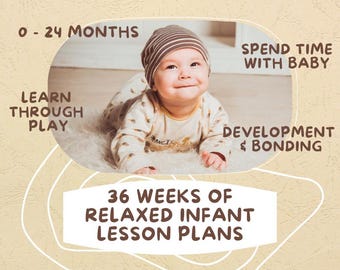 36 Weeks of Relaxed Infant Lesson Plans | Baby & Toddler Curriculum 0–24 Months | Learn Through Play | Printable PDF Activities