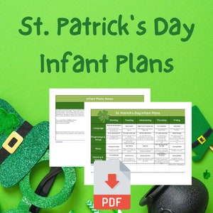 May include: A printable PDF download for St. Patrick's Day infant plans. The document includes a weekly schedule with activities for language, fingerplays and songs, motor skills, and sensory and science activities.