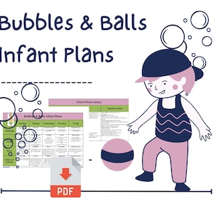 May include: A printable PDF download for infant lesson plans titled "Bubbles & Balls Infant Plans". The document includes a weekly schedule with activities for language, motor skills, sensory and science. The image also shows a cartoon illustration of a child playing with a ball.