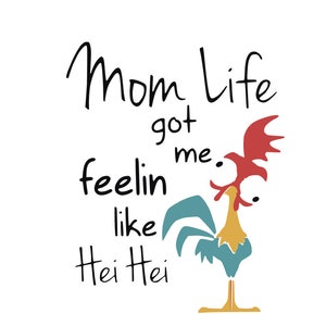 Mom Life Hei Hei SVG, DXF and PNG Digital Download Cut File Cricut Moana