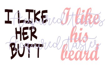 I like her butt/I like his beard digital download SVG