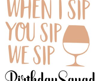 Free Free 281 When I Sip You Sip We Sip Svg SVG PNG EPS DXF File