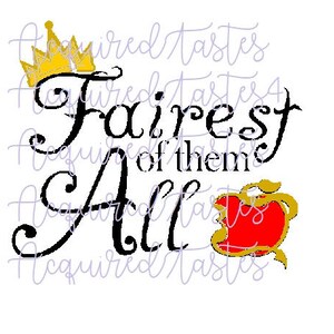 Descendants inspired SVG Fairest of them All (Includes PNG file for printing)