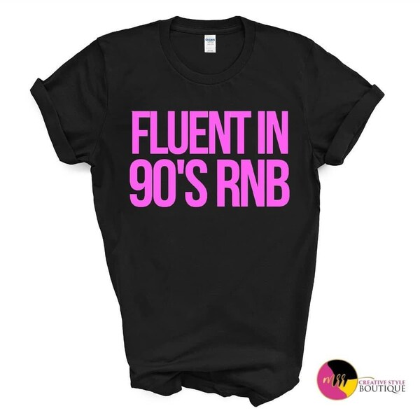 Fluent in 90s RnB Tee, 90s Music, 90s Raised Me, 90s Baby, 90s Fashion, Feels Like 90s RnB, Keith Sweat, Bobby Brown, New Edition Tshirt