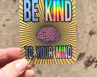 Be Kind To Your Mind Sticker