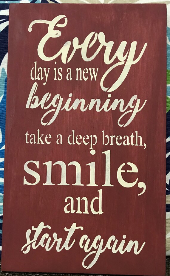 Every Day Is A New Beginning Take A Deep Breath Smile And Etsy Every Day Is A New Beginning Take A Deep Breath Smile And Etsy