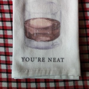 You&#39;re Neat Bourbon Whiskey - Bourbon Gifts - Bourbon Trail - Bourbon Bar Gift - Kentucky Tea Towel - Bourbon Tea Towel - Kentucky Bourbon