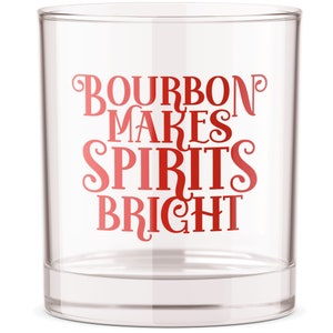 Bourbon Makes Spirits Bright Rocks Glass - Bourbon Drinking Gift - Husband Gift - Boyfriend Gifts - Alcohol Cup - Whiskey Cup - Christmas