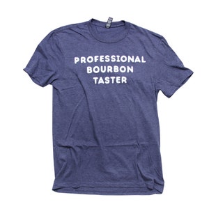 Bourbon Professional Bourbon Taster Shirt - Whiskey Gifts - Gift Ideas - Whiskey Lovers - Bourbon Collectors - Funny Shirts - Holiday Gifts