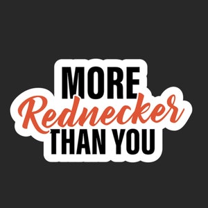 Mehr Rednecker als Sie Aufkleber - Willkommensaufkleber - Grußaufkleber - Geschenkideen - Lustiger Aufkleber - Lustige Aufkleber - Landgeschenke - Redneck