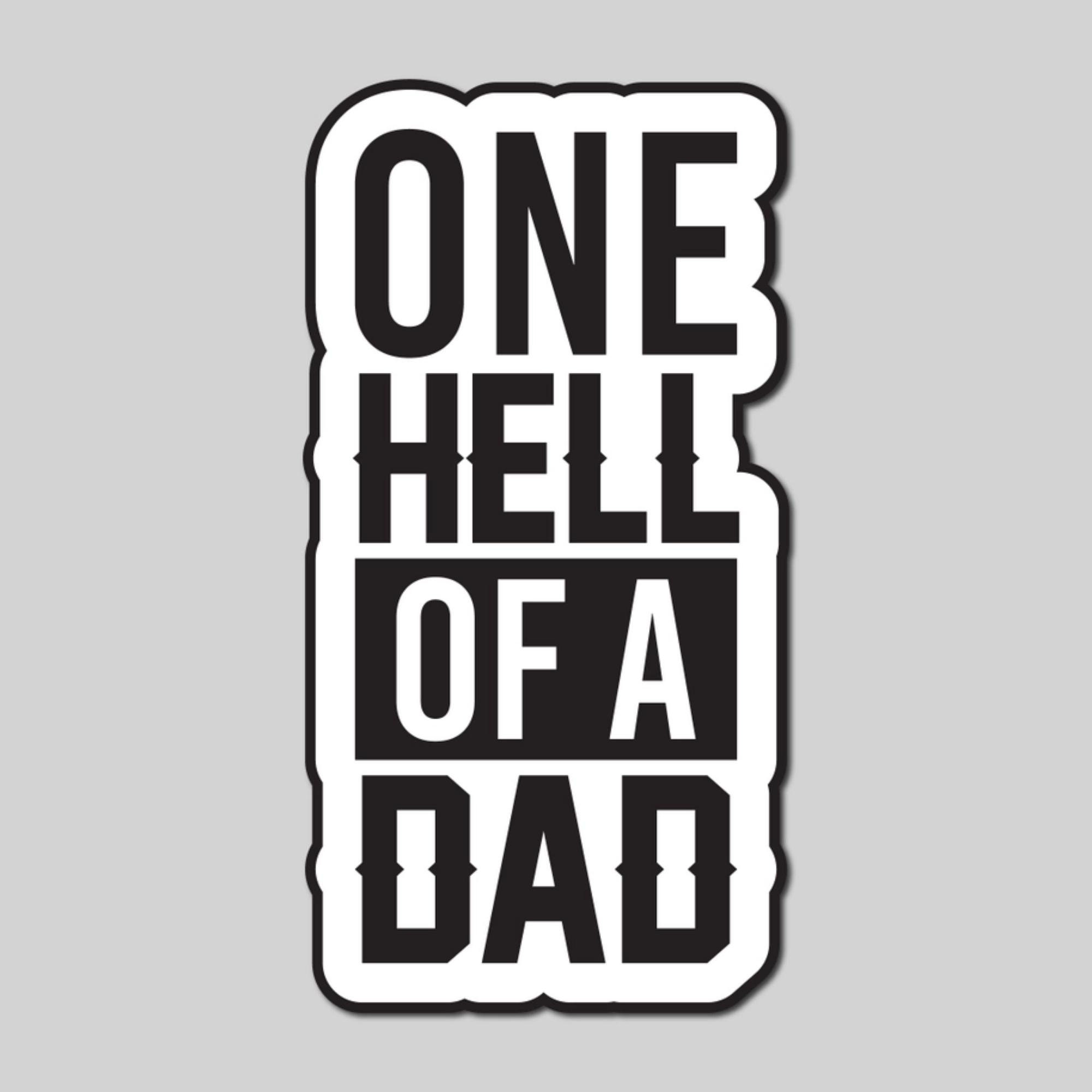 One Hell of A Dad Sticker - Funny Stickers - Greetings Stickers - Dad ...