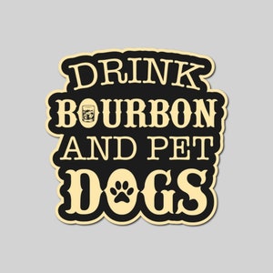 Sticker bourbon drinken en honden - sticker welkomstgroet - bourbon - Kentucky Bourbon - whisky sticker - alcohol - stickers groeten