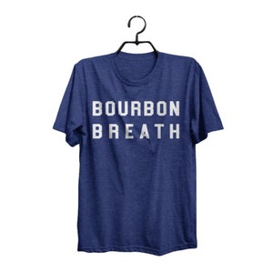 Bourbon Breath Shirt - Whiskey Gifts - Bourbon Whiskey Shirts - Funny Shirts - Gift Ideas - Bourbon Collector - Husband - Boyfriend Gifts