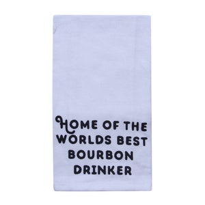 Home of The Best Bourbon Drinker Tea Towel - Bourbon Gifts - Bourbon Trail - Bar Gift - Gift Ideas - Whiskey Gifts - Home Decor - Fun Gifts