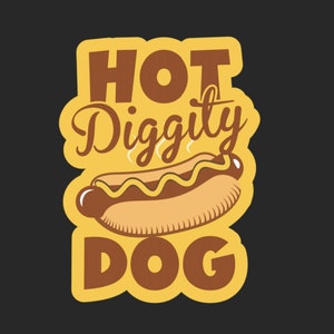 Decal Hot Diggity Dog Sticker - Welcome Stickers - Greeting Sticker - Gift Ideas - Fun Decals - Funny Sticker - Hotdog - Boyfriend Decal