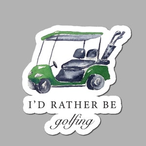 I'd Rather Be Golfing Sticker - Golf Cart - Funny Stickers - Greeting Stickers - Golf Stickers - Golfing Gifts - Cooler Decals - Groomsman