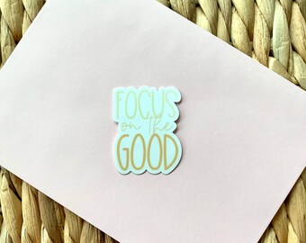 Focus on the Good Sticker