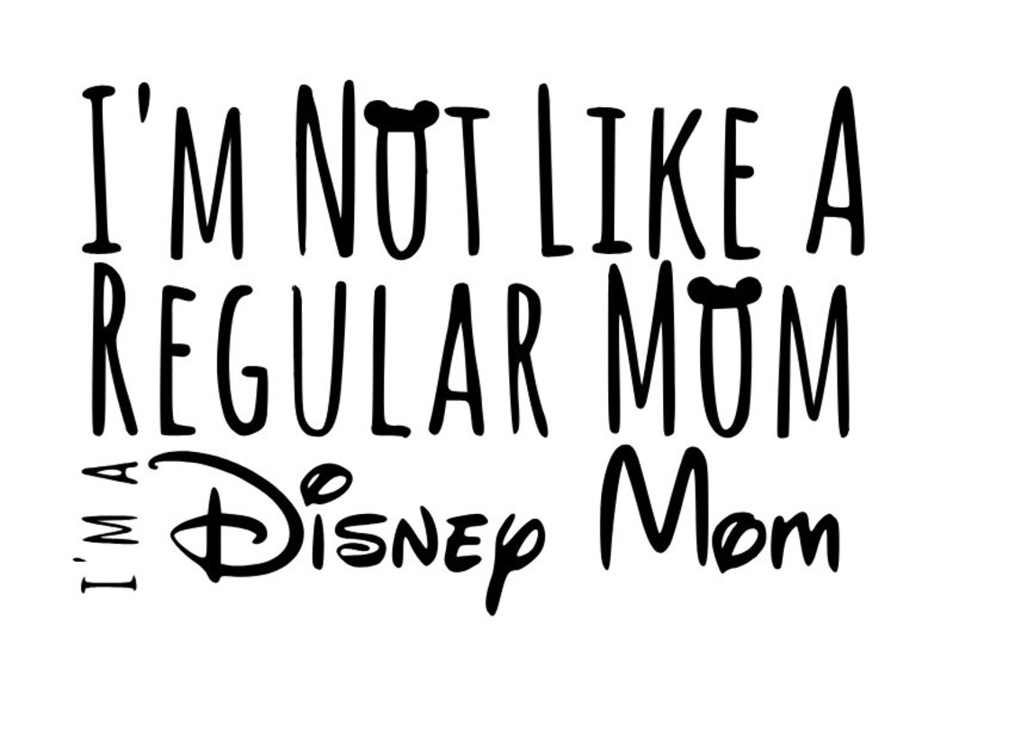 Disney mom svg file I'm Not Like a Regular Mom I'm a | Etsy