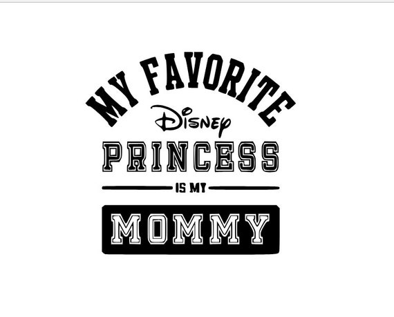 Download Disney Svg Favorite Disney Princess Is My Mommy Svg Disney Etsy