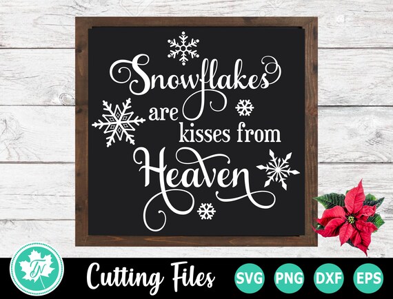 Download Free Snowflakes Are Kisses From Heaven Svg Snowflake Svg Etsy SVG DXF Cut File