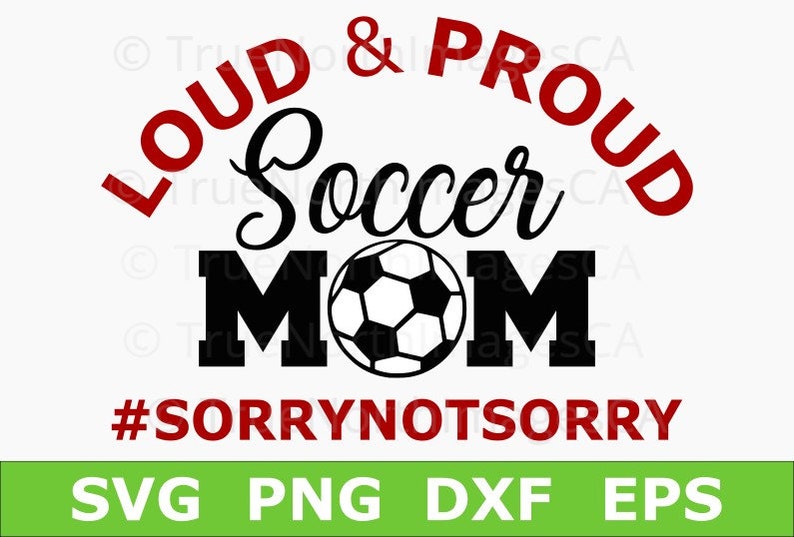 Loud And Proud Soccer Mom Svg Soccer Svg Soccer Ball Svg Etsy