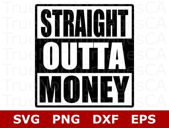 Free Free 164 Straight Outta Money Svg Free SVG PNG EPS DXF File
