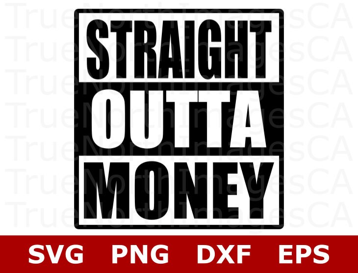 Free Free 100 Straight Outta Money Svg Free SVG PNG EPS DXF File