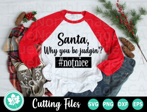 Download Santa Svg Christmas Svg Christmas Shirt Svg Why You Be Etsy PSD Mockup Templates