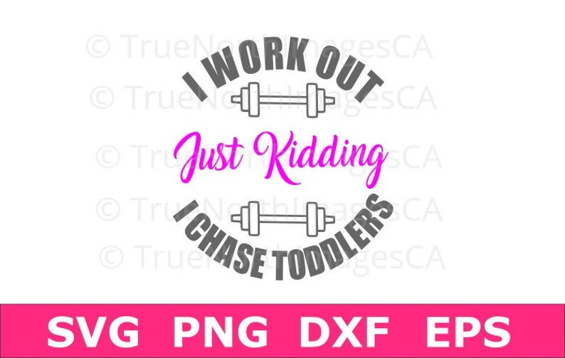Download Mom Life SVG / Barbell SVG / I Work Out / Just Kidding / I ...