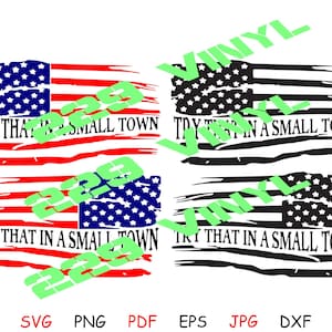May include: Four digital designs featuring a distressed American flag with the text "Try that in a small town". The designs are in black and white and red, white, and blue.