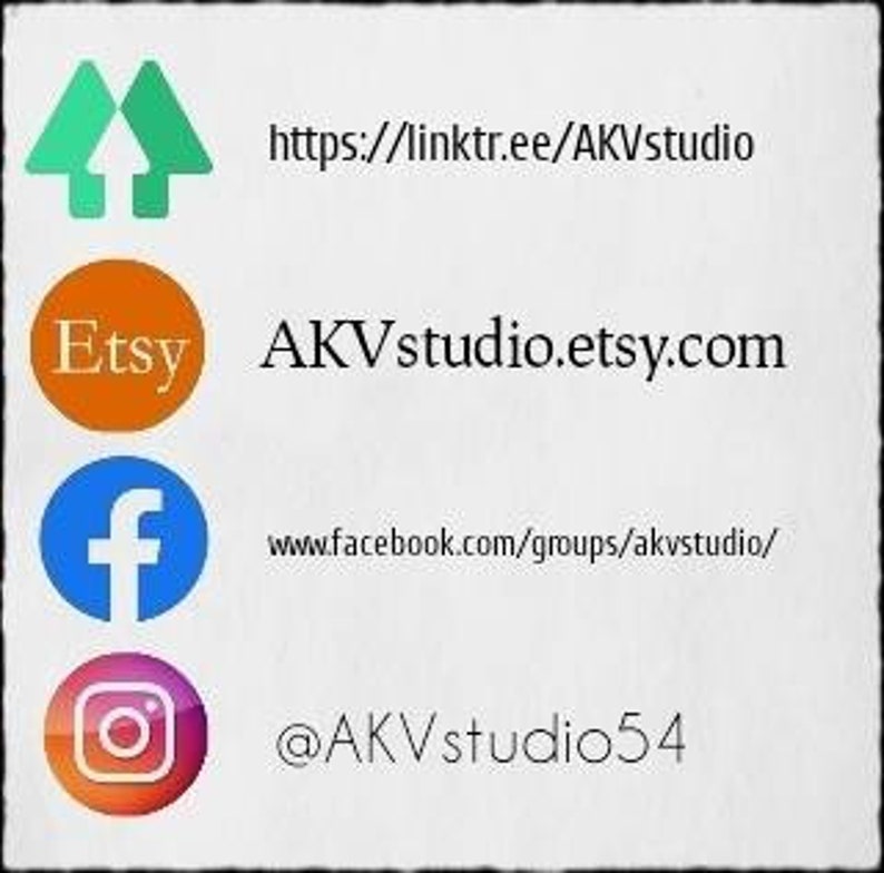 May include: White background with four icons and text. The first icon is two green upward-pointing arrows. The text reads: https://linktr.ee/AKVstudio. The second icon is an orange circle with the Etsy logo. The text reads: AKVstudio.etsy.com. The third icon is a blue Facebook logo. The text reads: www.facebook.com/groups/akvstudio/. The fourth icon is an Instagram logo. The text reads: @AKVstudio54.