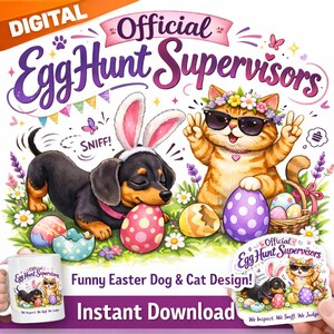 May include: A digital illustration featuring a dachshund with bunny ears sniffing a pink egg and a cat wearing sunglasses and a flower crown. The text reads "Official Egg Hunt Supervisors" and "Funny Easter Dog & Cat Design!"