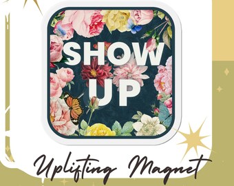 Show Up Self Love Magnet Encouraging Magnet Feel Good Sayings You Are Worthy Quotes About Life Inspiration