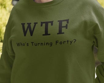 WTF Compleanno, wtf 40, Maglietta di compleanno, Maglietta umoristica sarcastica, Maglietta di compleanno divertente