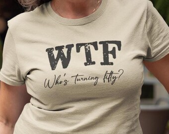 WTF Compleanno, wtf 50, Maglietta di compleanno, Maglietta umoristica sarcastica, Maglietta di compleanno divertente