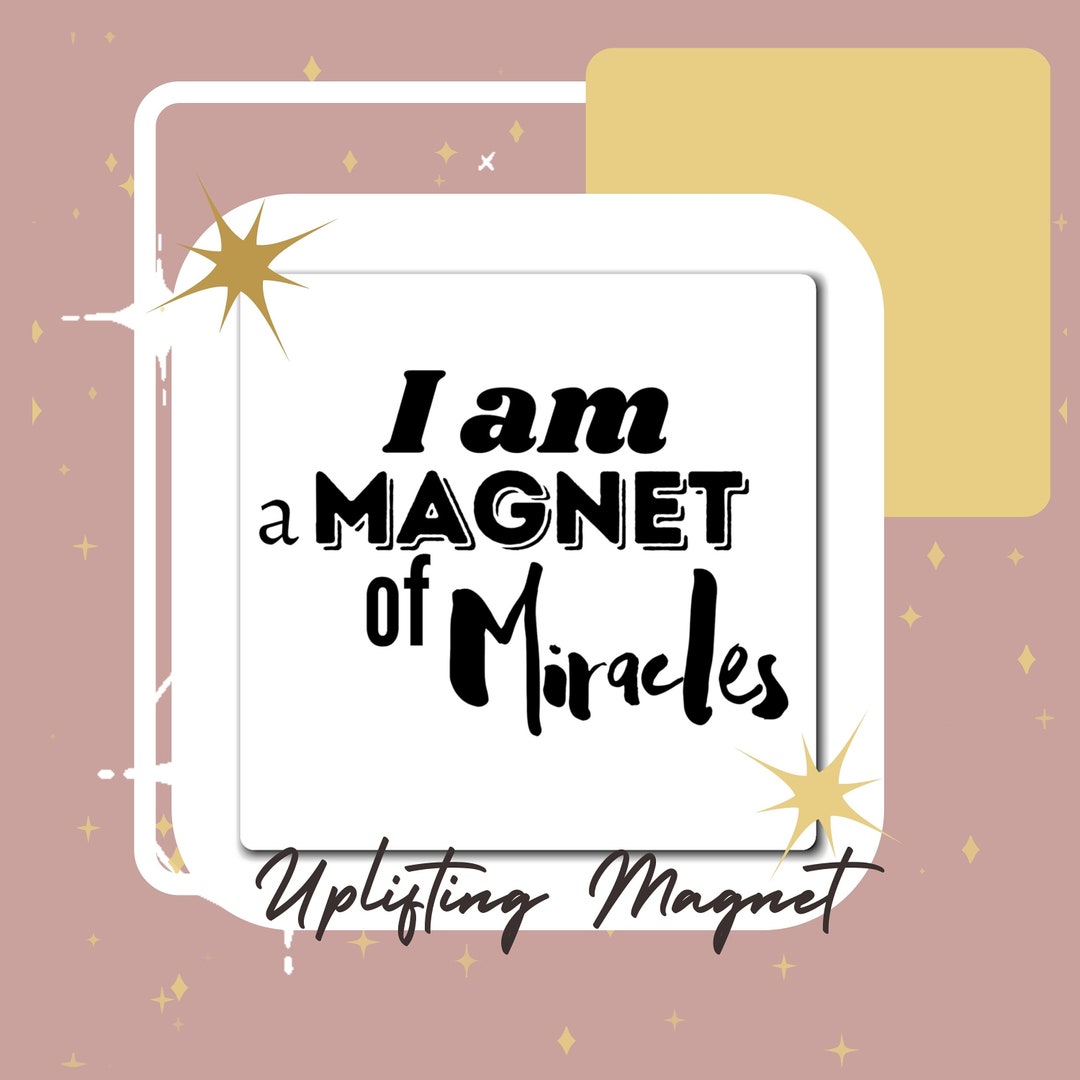I Am A Magnet of Miracles Self Love Magnet Encouraging Magnet Feel Good ...