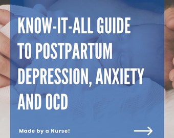 May include: A blue graphic with white text that reads "KNOW-IT-ALL GUIDE TO POSTPARTUM DEPRESSION, ANXIETY AND OCD" with the text "Made by a Nurse!" below. An arrow points to the right.