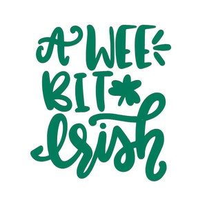 A Wee Bit Irish Vinyl Decal For Laptops, Cars, Cups, Water Bottles, Ceramics, Metal, Etc.