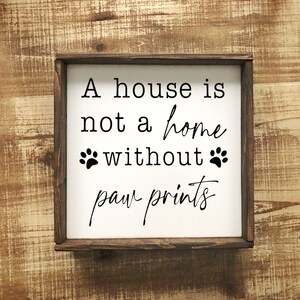 A House Is Not A Home Without Paw Prints Sign | Pet Decor | Dog Sign | Cat Sign | Paw Prints Sign | Dog Mom | Dog Dad | Dog Lover | Cat Mom