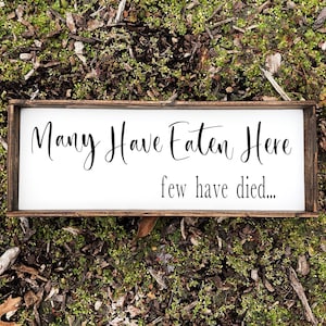 Many Have Eaten Here Few Have Died Sign | Kitchen Decor | Rustic Kitchen Decor | Farmhouse Kitchen Decor | Kitchen Signs | Wood Signs