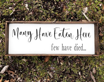 Many Have Eaten Here Few Have Died Sign | Kitchen Decor | Rustic Kitchen Decor | Farmhouse Kitchen Decor | Kitchen Signs | Wood Signs