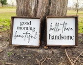 Good Morning Beautiful Hello There Handsome Sign Set - Wood Signs - Wood Signs For Home Decor - Farmhouse Signs - Farmhouse Decor