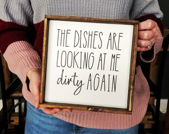 The Dishes Are Looking At Me Dirty Again Sign, Wood Signs, Wood Signs For Home Decor, Farmhouse Signs, Farmhouse Decor, Kitchen Decor